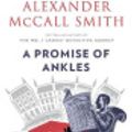 Cover Art for 9781039000131, A Promise of Ankles by Alexander McCall Smith