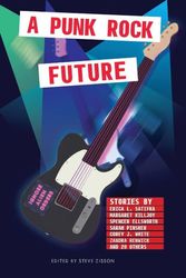 Cover Art for 9781733775007, A Punk Rock Future by Erica Satifka, Sarah Pinsker