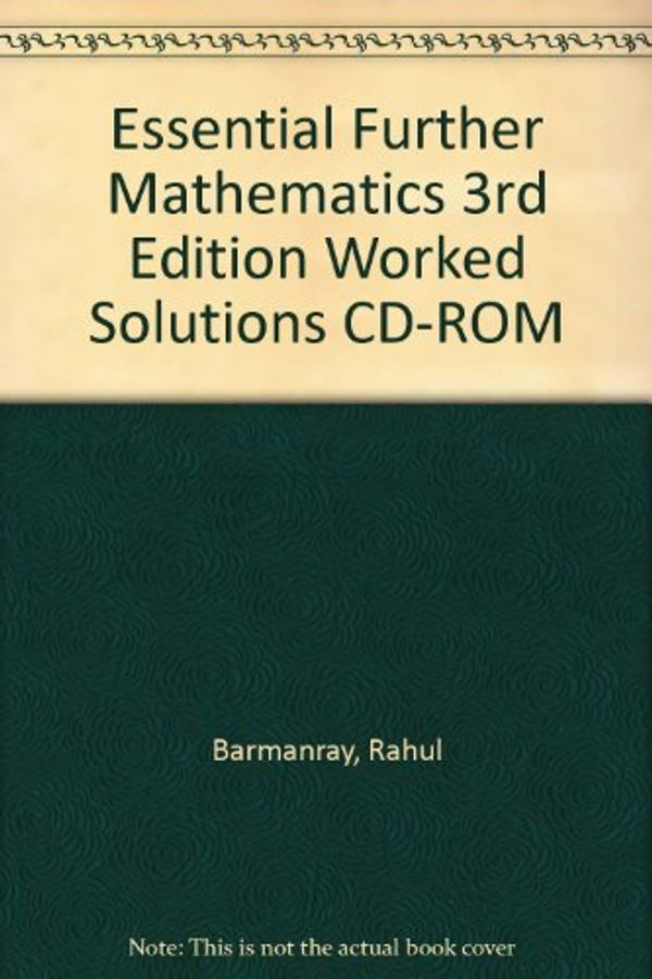 Cover Art for 9780521757218, Essential Further Mathematics 3rd Edition Worked Solutions CD-ROM by Rahul Barmanray