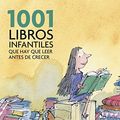 Cover Art for 9788425344190, 1001 libros infantiles que hay que leer antes de crecer / 1001 Children's Books You Must Read Before You Grow Up by Blake Quentin, Julia Eccleshare