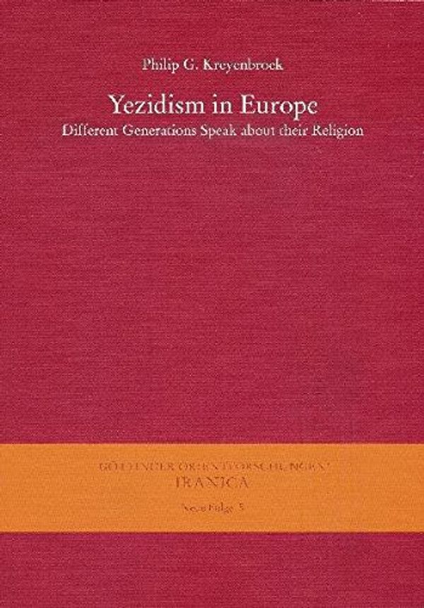 Cover Art for 9783447060608, Yezidism in Europe: Different Generations Speak about Their Religion / In Collaboration with Z. Kartal, Kh. Omarkhali, and Kh. Jindy Rasho by Philip G. Kreyenbroek