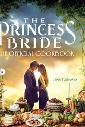 Cover Art for 9781637741689, The Princess Bride: The Official Cookbook by Jenn Fujikawa