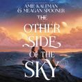 Cover Art for 9780063033184, The Other Side of the Sky by Amie Kaufman, Meagan Spooner