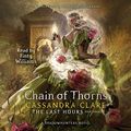 Cover Art for B09ZCKVVSS, Chain of Thorns: The Last Hours, Book 3 by Cassandra Clare