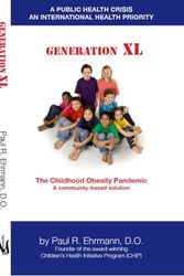 Cover Art for 9780976834786, Generation XL: The Childhood Obesity Pandemic A community-based solution by Paul R. Ehrmann D.O.
