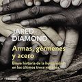 Cover Art for 9788483463260, Armas, germenes y acero / Guns, Germs and Steel by Jared Diamond