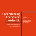 Cover Art for 9781350081826, Understanding Educational Leadership: Critical Perspectives and Approaches by Dr Steven J. Courtney, Professor Helen M. Gunter, Dr Richard Niesche, Dr Tina Trujillo