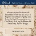 Cover Art for 9781379447863, A Sermon Against Profaneness & Immorality. Preach'd at the Assizes at Kingston Upon Thames, April 9. 1701. Before the Right Honourable the Lord Chief ... the Honourable Baron Tracy. by Tho. Knaggs, by Thomas Knaggs