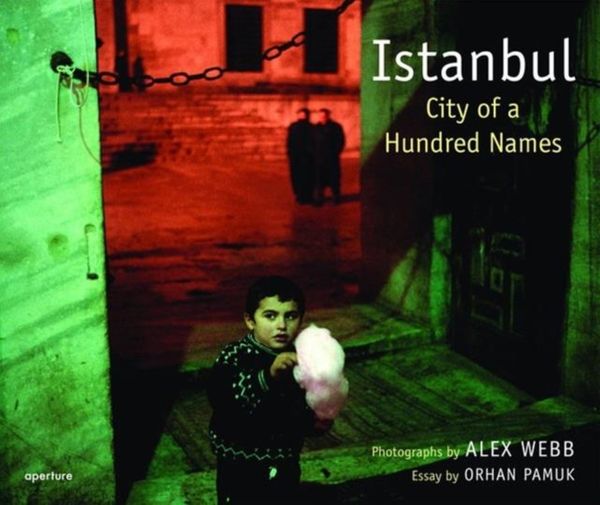 Cover Art for 9781597110341, Alex Webb: Istanbul by Orhan Pamuk