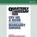 Cover Art for 9780369354501, Quarterly Essay 77 Cry Me a River: The Tragedy of the Murray-Darling Basin by Margaret Simons