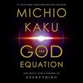 Cover Art for B08D6YL22S, The God Equation: The Quest for a Theory of Everything by Michio Kaku