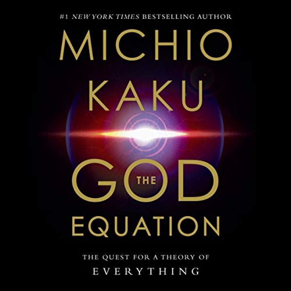 Cover Art for B08D6YL22S, The God Equation: The Quest for a Theory of Everything by Michio Kaku