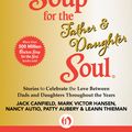Cover Art for 9781453276242, Chicken Soup for the Father & Daughter Soul by Jack Canfield, Mark Victor Hansen
