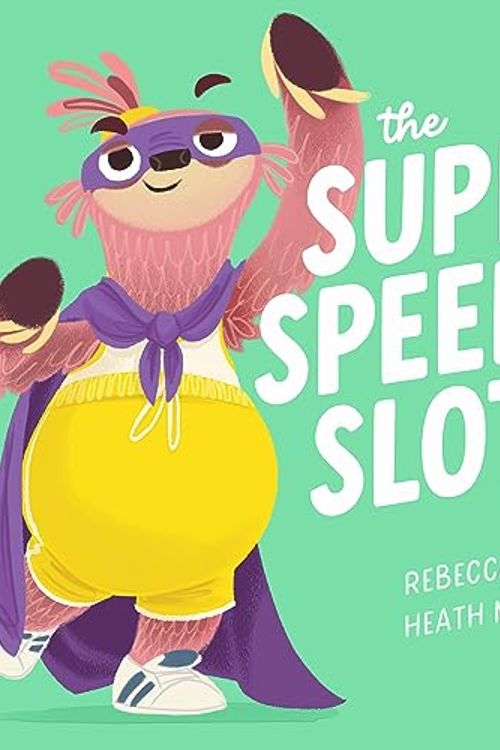Cover Art for 9781760978488, the Super Speedy Sloth (the Speedy Sloth #2) by Rebecca Young