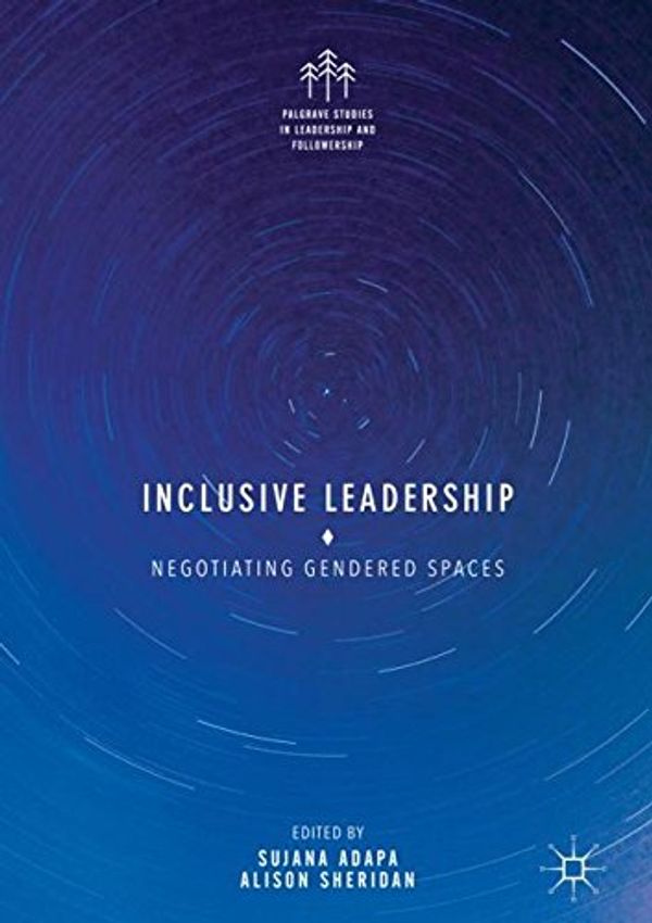 Cover Art for 9783319606651, Inclusive LeadershipNegotiating Gendered Spaces by Palgrave Macmillan
