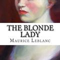 Cover Art for 9781546945772, The Blonde Lady by Maurice LeBlanc