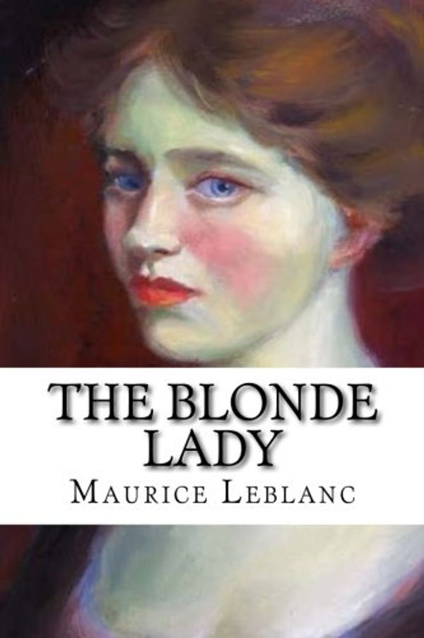 Cover Art for 9781546945772, The Blonde Lady by Maurice LeBlanc