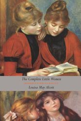 Cover Art for 9781781392331, The Complete Little Women - Little Women, Good Wives, Little Men, Jo's Boys by Louisa May Alcott