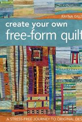Cover Art for 9781607052500, Create Your Own Free-form Quilts by Rayna Gillman
