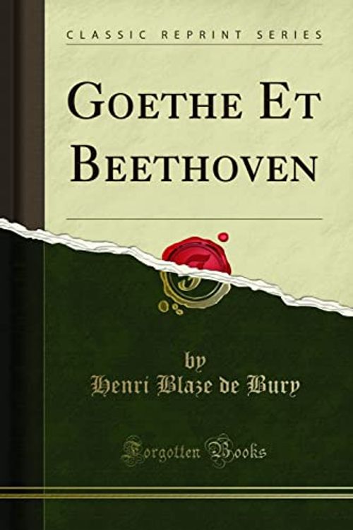Cover Art for 9781332509577, Goethe Et Beethoven (Classic Reprint) by Henri Blaze de Bury