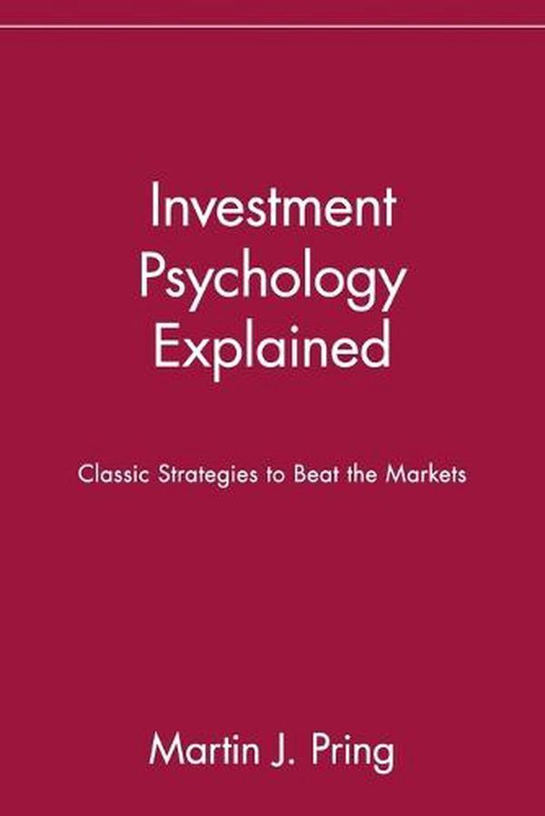 Cover Art for 9780471133001, Investment Psychology Explained: Classic Strategies to Beat the Markets by Martin J. Pring