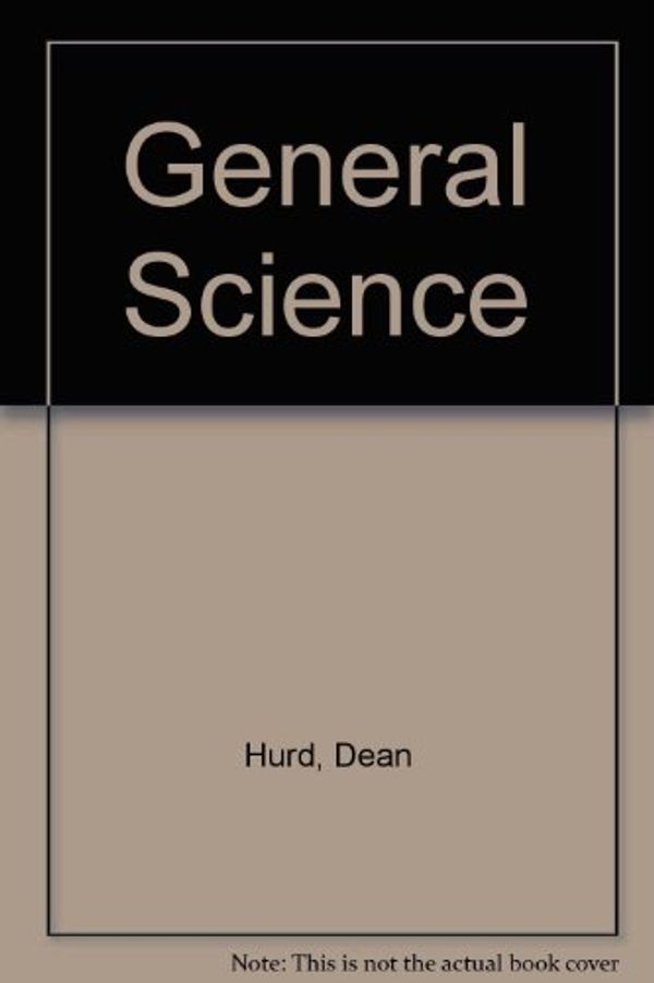 Cover Art for 9780137179923, General Science by Dean Hurd, Susan M. Johnson, George Matthias