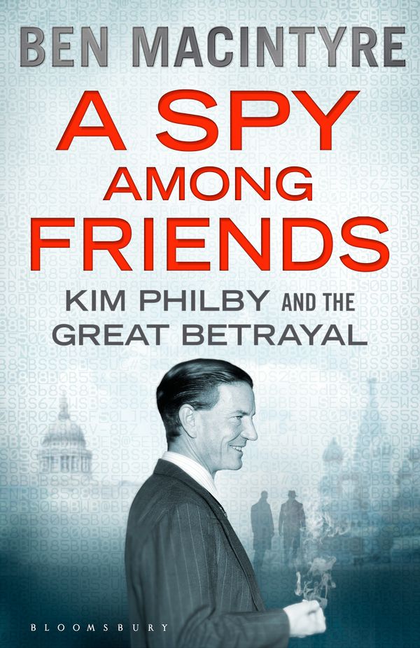 Cover Art for 9781408851722, A Spy Among Friends by Ben Macintyre