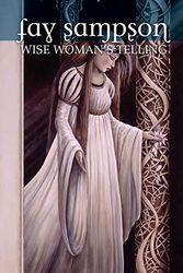 Cover Art for B0BW17ZDXY, Morgan Le Fay 1: Wise Woman's Telling by Fay Sampson