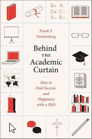 Cover Art for 9780226066103, Behind the Academic Curtain by Furstenberg, Frank F.