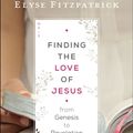 Cover Art for 9780764218019, Finding the Love of Jesus from Genesis to Revelation by Elyse Fitzpatrick