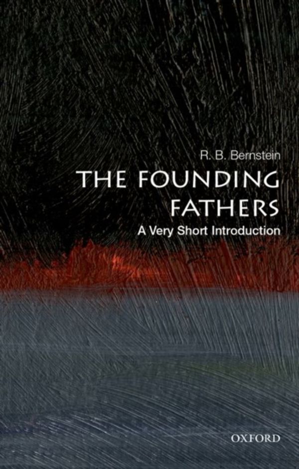 Cover Art for 9780190273514, The Founding Fathers: A Very Short Introduction by R. B. Bernstein