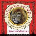 Cover Art for 9780061713446, A Lion Among Men by Gregory Maguire