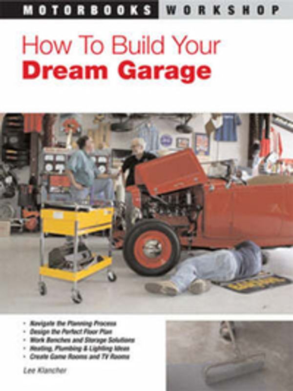 Cover Art for 9780760331736, How to Build Your Dream Garage by Lee Klancher