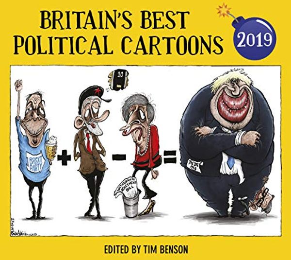 Cover Art for B07RZ4D6MS, Britain’s Best Political Cartoons 2019 by Tim Benson