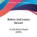 Cover Art for 9780548610251, Robert and Louisa Stewart by Mary E. Watson