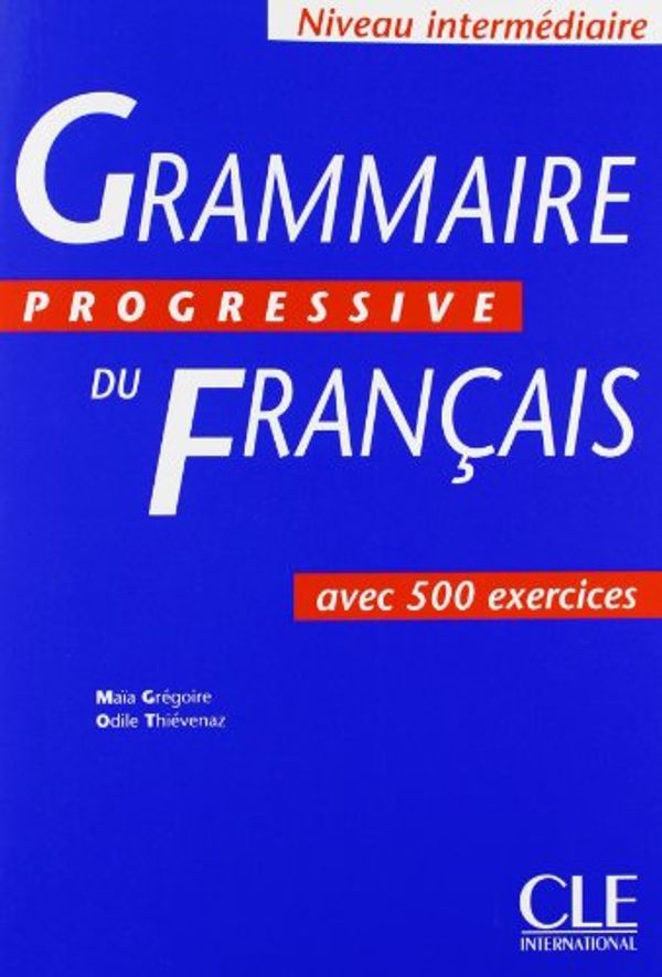 Cover Art for 9782090338546, Grammaire Progressive Du Francais by Maia Gregoire, Odile Thievenaz
