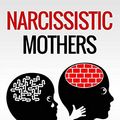 Cover Art for 9798640167221, NARCISSISTIC MOTHERS: How a Son Can Face the Narcissist Mother and Emotionally Immature Parents. A Guide for Healing and Recovery from Emotional Abuse and develop empathy,emotional intelligence by Maria Shahida Emma Daughters