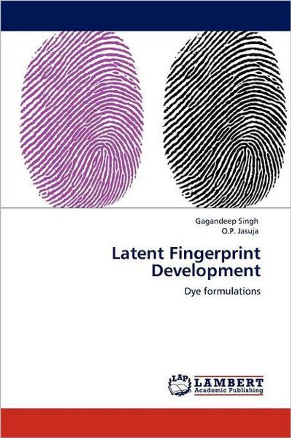 Cover Art for 9783846588765, Latent Fingerprint Development by Gagandeep Singh, O. P. Jasuja