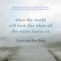 Cover Art for 9781921640896, What the World Will Look Like When all the Water Leaves Us by Unknown