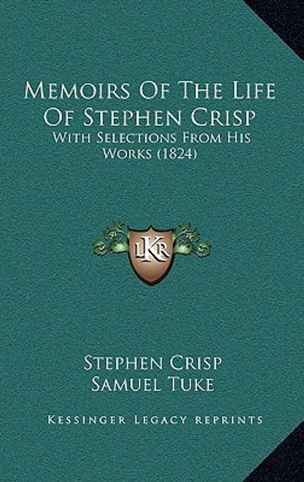 Cover Art for 9781165493692, Memoirs of the Life of Stephen Crisp by Stephen Crisp