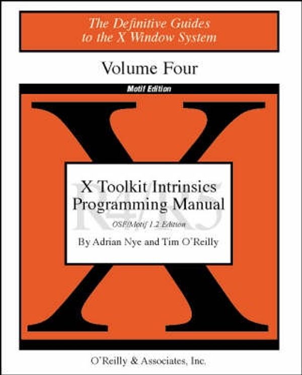 Cover Art for 9781565920132, X Toolkit Intrinsics Programming Manual: OSF/Motif 1.1 Edition for X11, Release 5 v. 4 by Adrian Nye