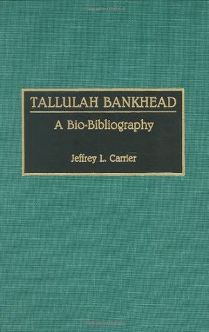 Cover Art for 9780313274527, Tallulah Bankhead by Jeffrey L. Carrier