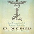 Cover Art for 9781401953096, Becoming Supernatural: How Common People Are Doing the Uncommon by Dr. Joe Dispenza