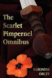 Cover Art for 9781781392287, The Scarlet Pimpernel Omnibus - Unabridged - The Scarlet Pimpernel, I Will Repay, Eldorado, Sir Percy Hits Back by Baroness Orczy