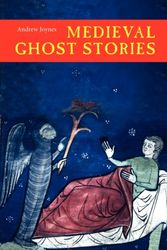 Cover Art for 9781843832690, Medieval Ghost Stories: An Anthology of Miracles, Marvels and Prodigies by Andrew Joynes