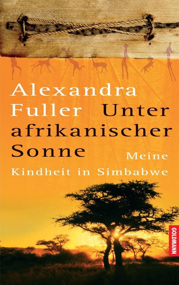 Cover Art for 9783894807870, Unter afrikanischer Sonne by Alexandra Fuller, Sabine Roth