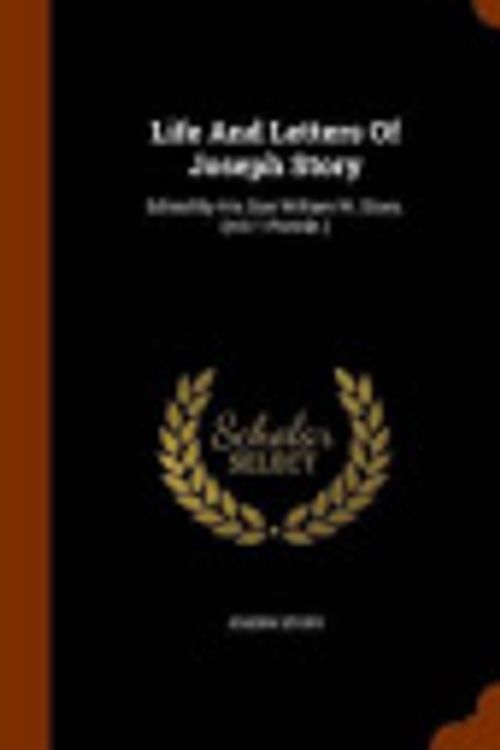 Cover Art for 9781345447521, Life and Letters of Joseph StoryEdited by His Son William W. Story. (Mit 1 Port... by Joseph Story