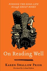 Cover Art for 9781587435836, On Reading Well: Finding the Good Life Through Great Books by Karen Swallow Prior