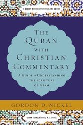 Cover Art for 9780310534723, The Quran with Christian Commentary: A Guide to Understanding the Scripture of Islam by Gordon D. Nickel