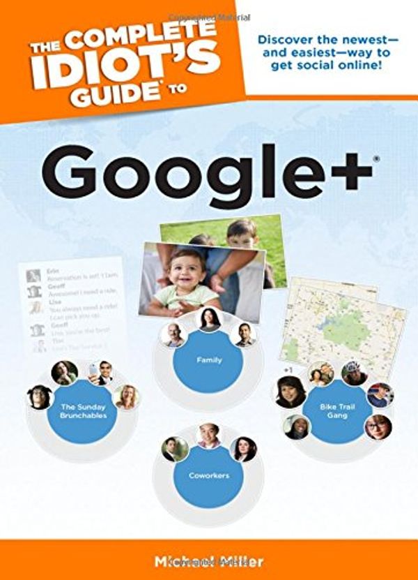 Cover Art for 9781615641673, The Complete Idiot's Guide to Google + by Michael Miller